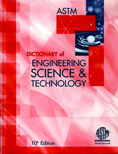 ASTM Dictionary of Engineering Science and Technology